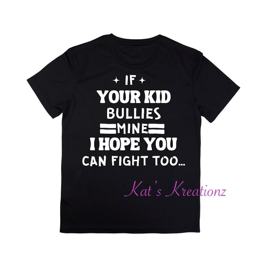 If You kid bullies mine Tshirt