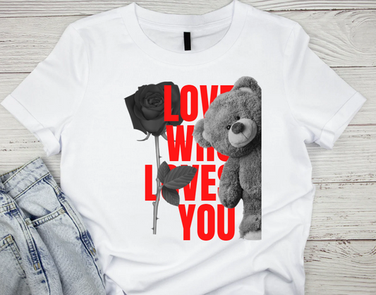 Love who Love you shirt